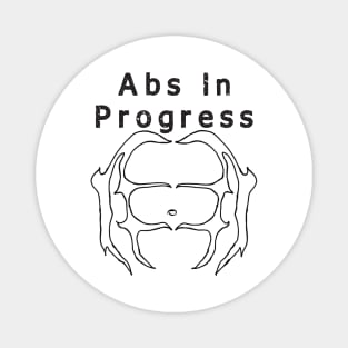 Abs in Progress shirt Magnet